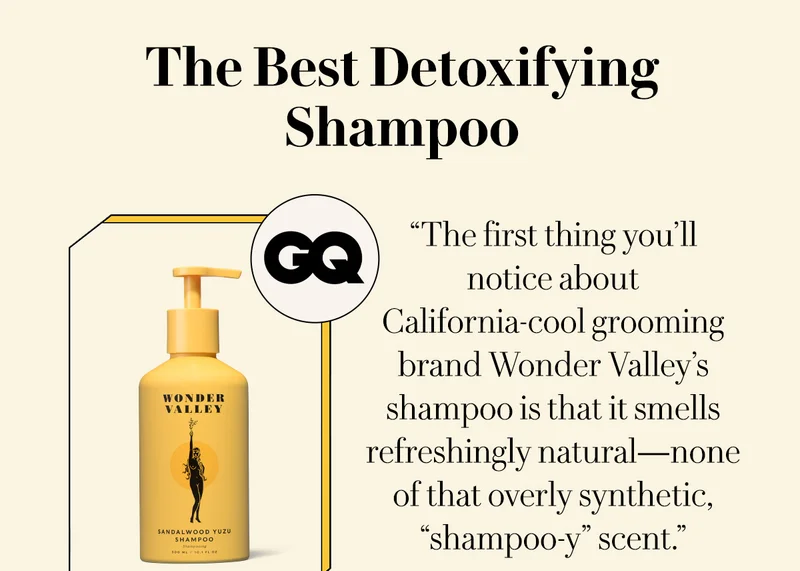 The Best Detoxifying Shampoo - GQ   “The first thing you'll notice about California-cool grooming brand Wonder Valley's shampoo is that it smells refreshingly natural—none of that overly synthetic, "shampoo-y" scent.”