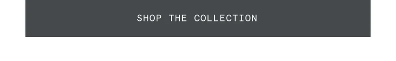 Shop The Collection