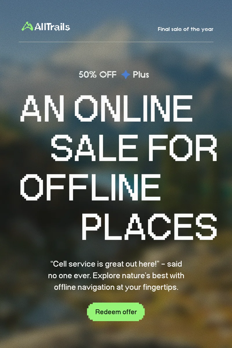 50% off Plus. An online sale for offline places. Explore nature's best with offline navigation at your fingertips.