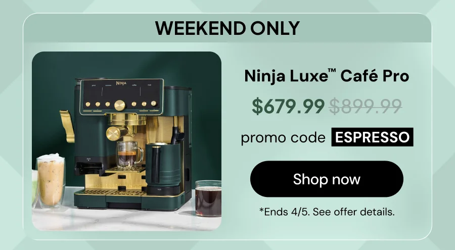 Ninja Luxe™ Café Pro promo code: ESPRESSO *Ends 4/5. Exclusions apply. See offer details.