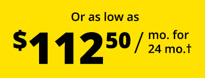 Or as low as $112.50 / mo. for 24 mo.†