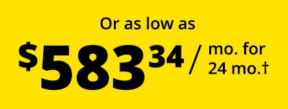 Or as low as $583.34 / mo. for 24 mo.†