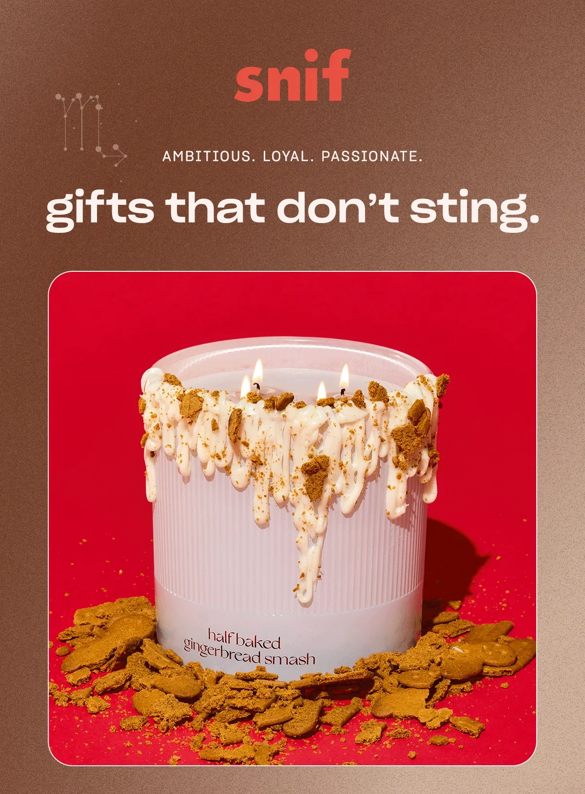 Ambitious. loyal. passionate. Gifts that don't sting.