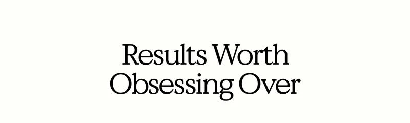 Results Worth Obsessing Over