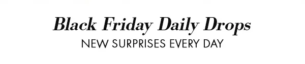 Black Friday Daily Drops