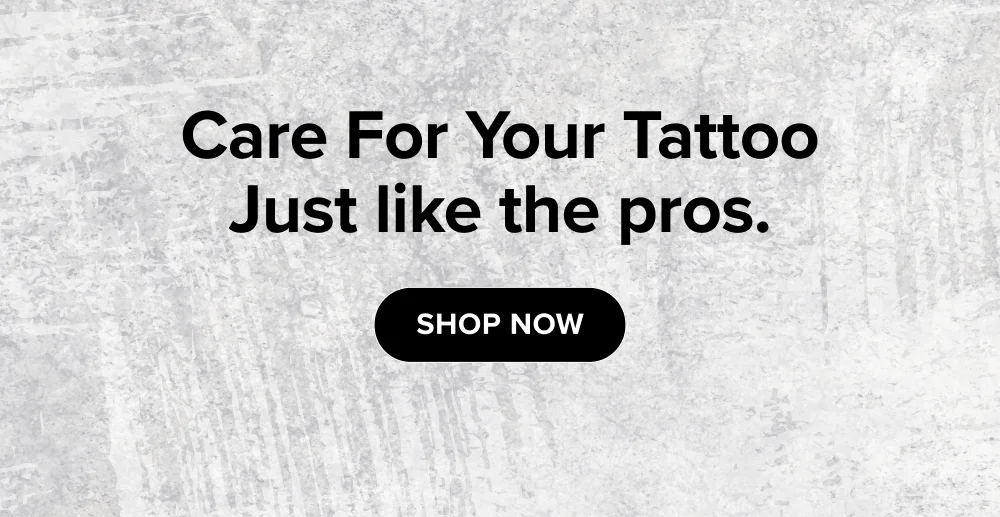 Care For Your Tattoo Just like the pros.  [ Shop Now ]