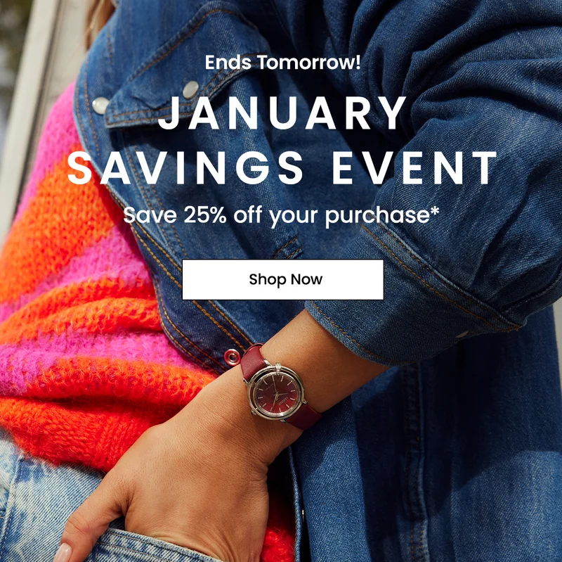 Ends Tomorrow: January Savings Event. Save 25% off your purchase*