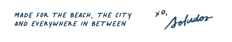 Made for the Beach, the city, and everywhere in between