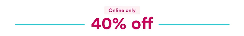 Online only | 40% off