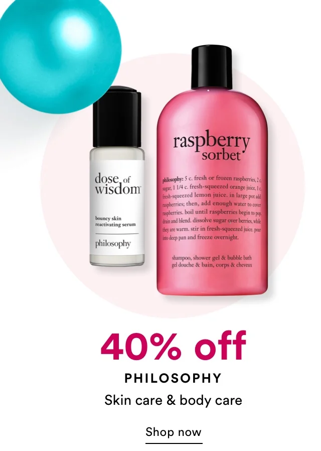 40% off Philosophy skin care and body care