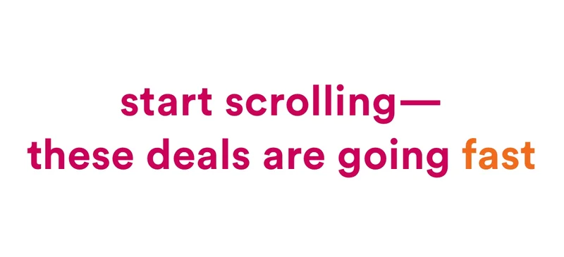 Start scrolling- these deals are going fast