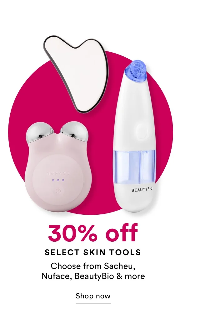 30% off Select skin tools