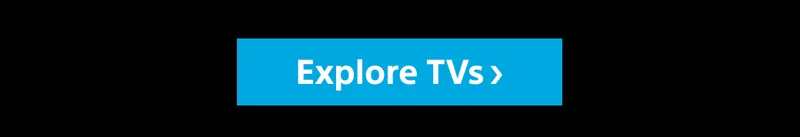 Explore TVs