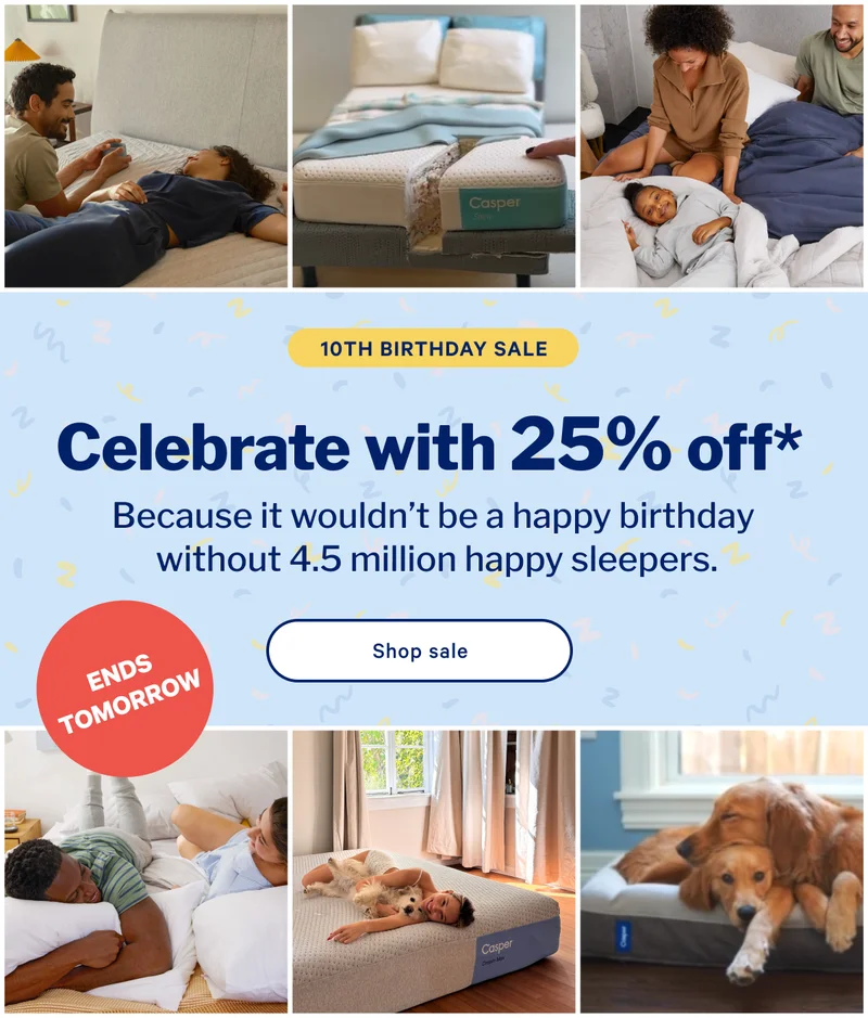 Celebrate with 25% off.* >> Because it wouldn’t be a happy birthday  without 4.5 million happy sleepers. >> Shop sale >>