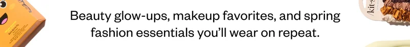Beauty glow-ups, makeup favorites, and spring fashion essentials you'll wear on repeat.
