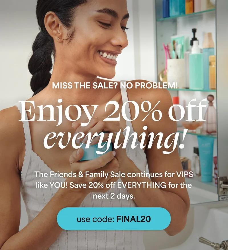 Miss the sale? No problem! Enjoy 20% off everything! The Friends & Family Sale continues for VIPS like YOU! Save 20% off EVERYTHING for the next 2 days. -- Use code discount code.