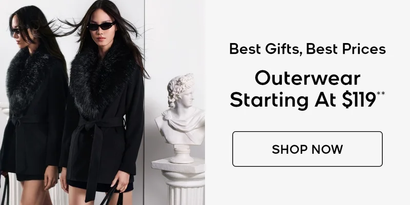 Best Gifts, Best Prices Outerwear Starting At $119** SHOP NOW