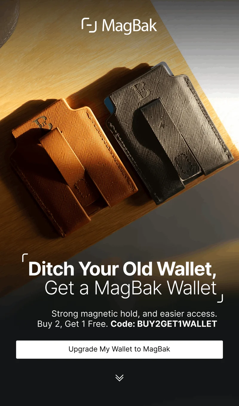 Ditch Your Old Wallet, Get a MagBak Wallet Strong magnetic hold, and easier access. Buy 2, Get 1 Free. Code: BUY2GET1WALLET
