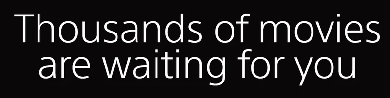 Thousands of movies are waiting for you