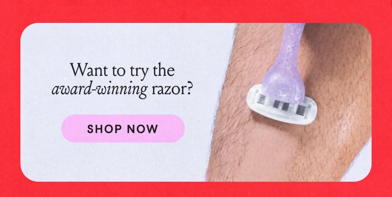 Want to try the award-winning razor? Shop Now