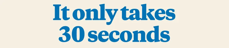 It only takes 30 seconds