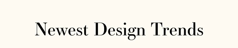Newest Design Trends
