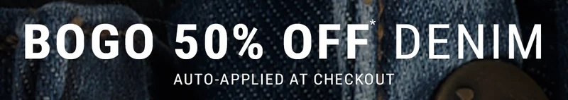 BOGO 50% Off Denim Auto-Applied at Checkout.