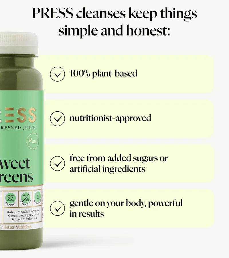 PRESS cleanses keep things simple and honest:100% plant-based, nutritionist-approved, free from added sugars or artificial ingredients,gentle on your body, powerful in results