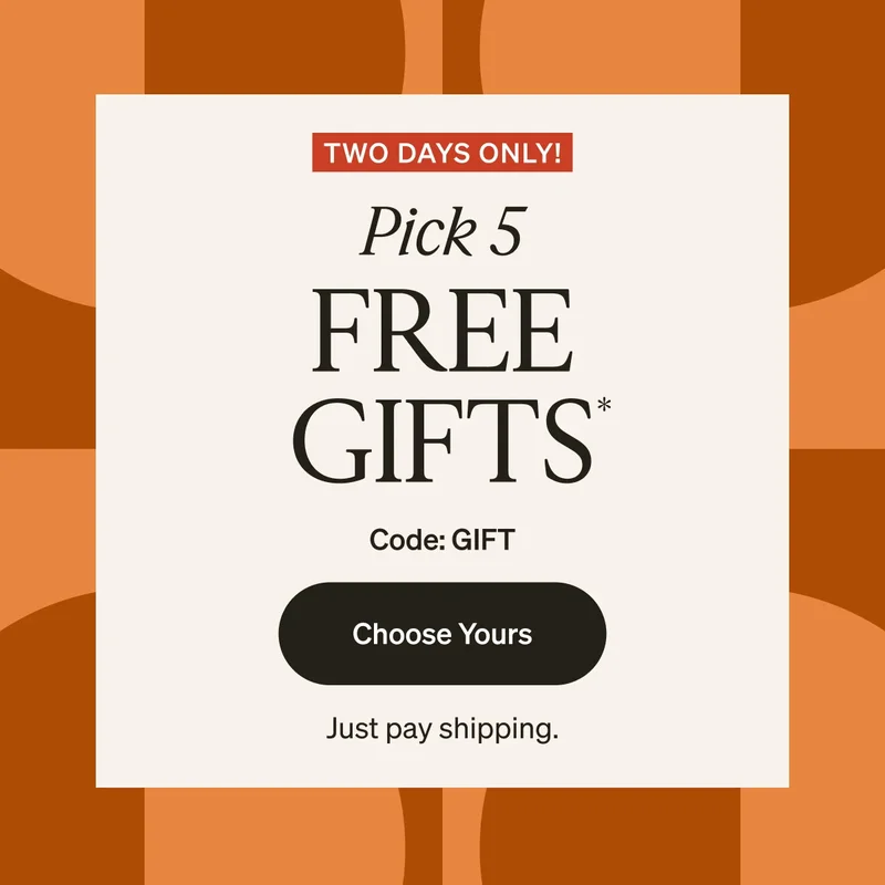 Two days only: Pick 5 free gifts