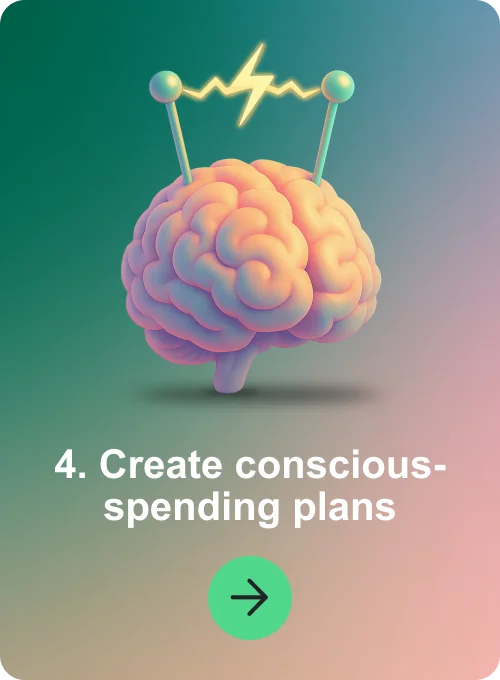 4. Create conscious-spending plans