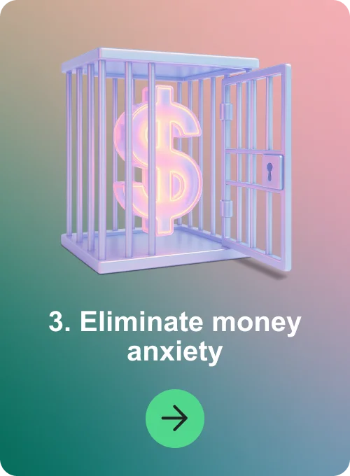 3. Eliminate money anxiety