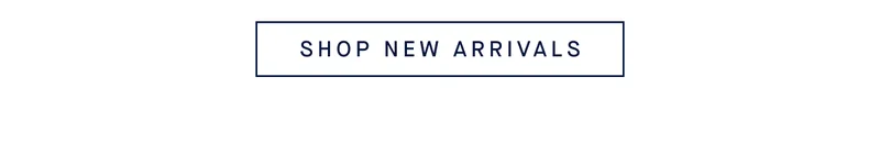 SHOP NEW ARRIVALS