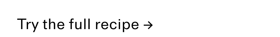 Try the full recipe CTA