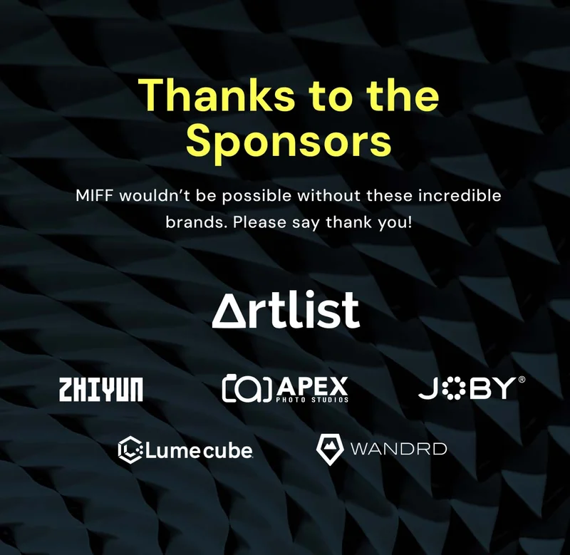 Thanks to the sponsors. MIFF wouldn't be possible without these incredible brands. Please say thank you! Brand logos.