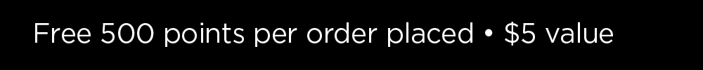 Free 500 points for every order. Sign up or log in