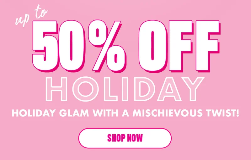 up to 50% OFF HOLIDAY