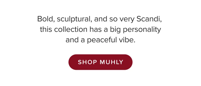 Bold, sculptural, and so very Scandi, shop Muhly.