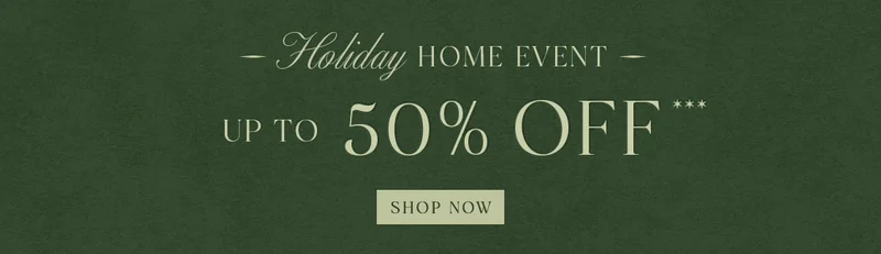 holiday home event, up to 50% off, shop now