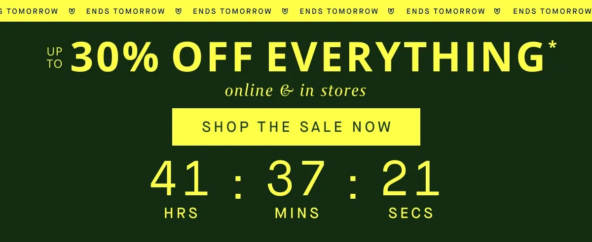 EVERYTHING UP TO 30% OFF online & in stores