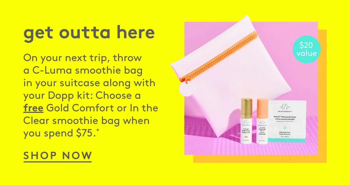 Choose a free Gold Comfort or In the Clear smoothie bag when you spend $75+.