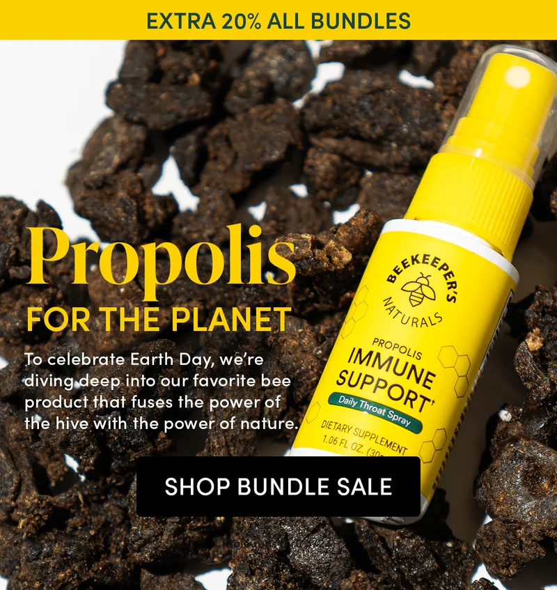 Propolis for the Planet       To celebrate Earth Day, we’re diving deep into our favorite bee product that fuses the power of the hive with the power of nature.