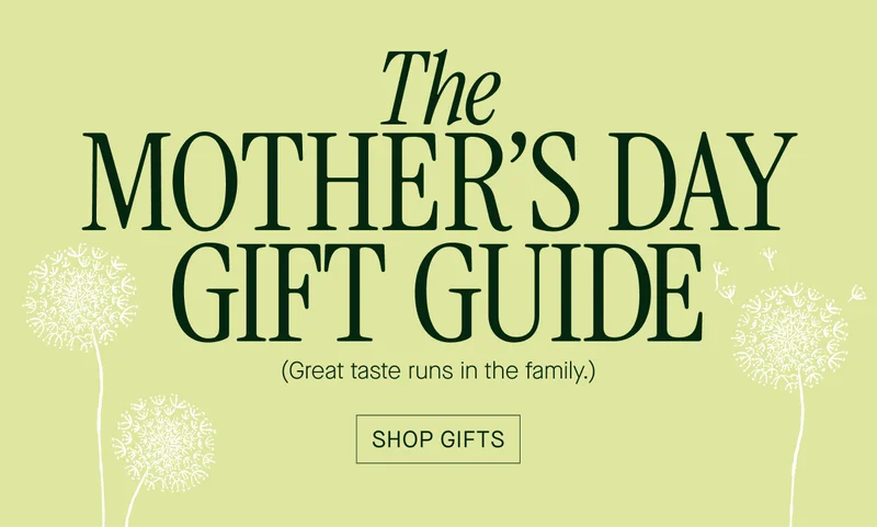 The  MOTHER'S DAY  GIFT GUIDE  (Great taste runs in the family.)  SHOP GIFTS