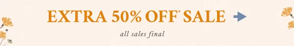 Extra 50% Off* Sale