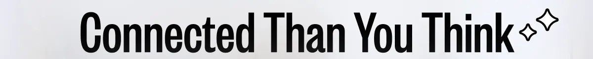 Connected Than You Think