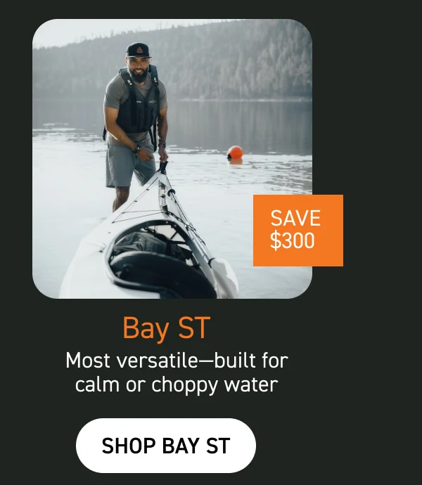 FOR THE SERIOUS ADVENTURER: SHOP BAY ST $300 OFF FOR THE SERIOUS ADVENTURER: SHOP BAY ST $300 OFF