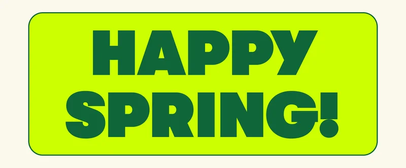HAPPY SPRING!