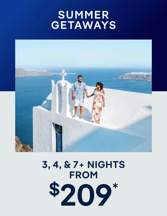 Summer Getaways – 3, 4, & 7+ Nights – Click to View Cruises & Book Now