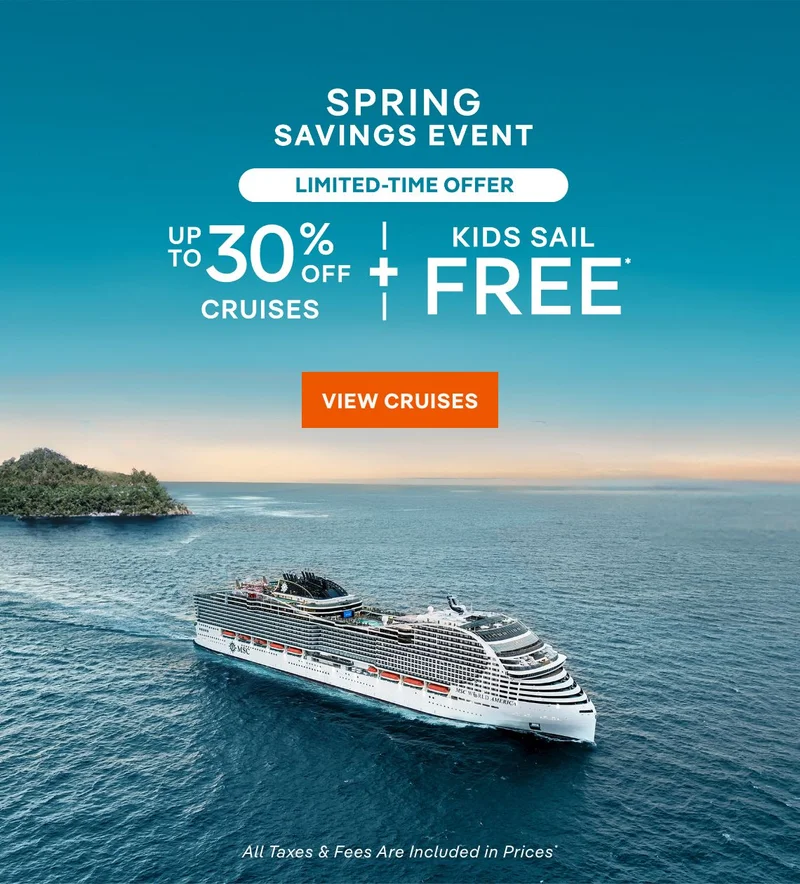 Spring Savings Event – Limited‑Time Offer – Up&nbsp;to 30%&nbsp;Off Cruises + Kids Sail Free* – Click to View Cruises & Book Now – All Taxes & Fees Are Included in Prices*