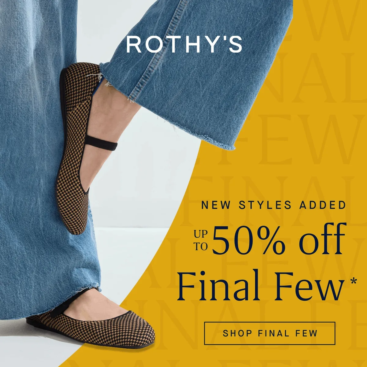 NEW STYLES ADDED Up to 50% off Final Few* SHOP FINAL FEW NEW STYLES ADDED Up to 50% off Final Few* SHOP FINAL FEW