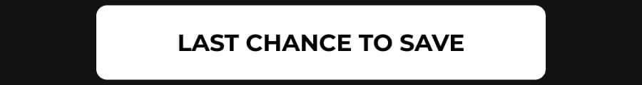 LAST CHANCE TO SAVE